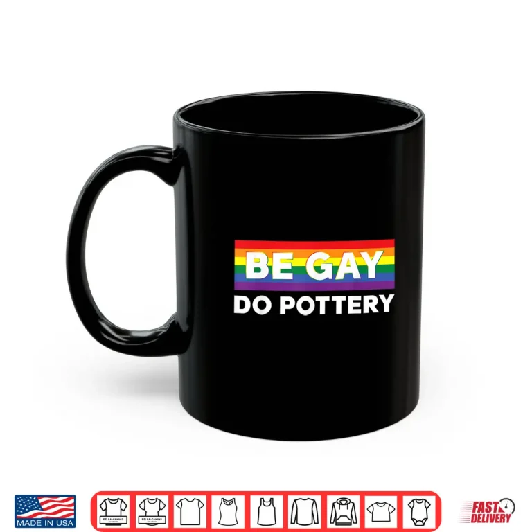 Mug LGBTQ Pride Flag Be Gay Do Pottery Professional Humor Shirt