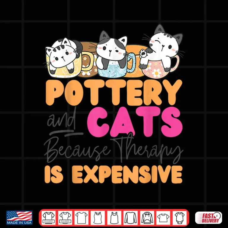 Design Pottery And Cats Ceramics Artist Because Therapy Animal Humor Shirt