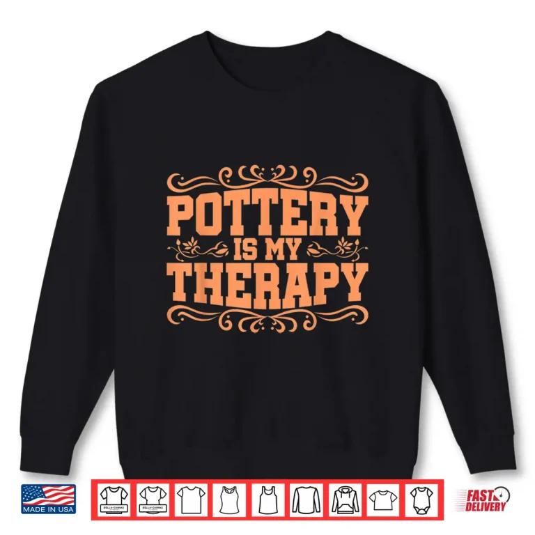 Sweatshirt Professional Artist Pottery Mud Clay Ceramics Potters Graphic Shirt