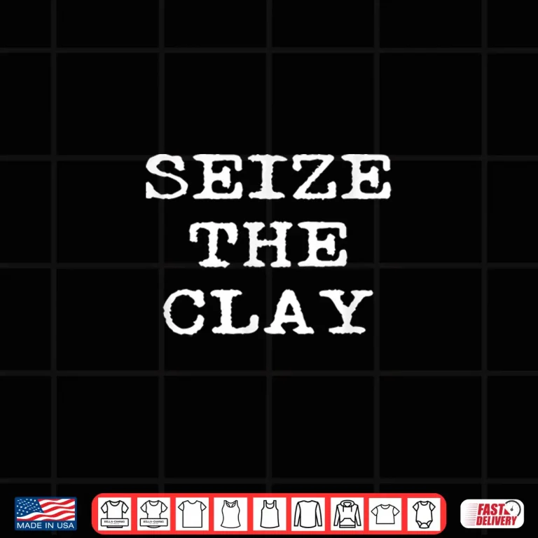 Design Seize The Clay Pottery Teacher Student Ceramics Potter Humor Shirt