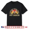 Support Your Local Pot Dealer Pottery Ceramic Ceramicist Humor Shirt