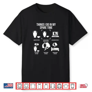 Things I Do In My Spare Time Pottery Lover Modern Humor Shirt