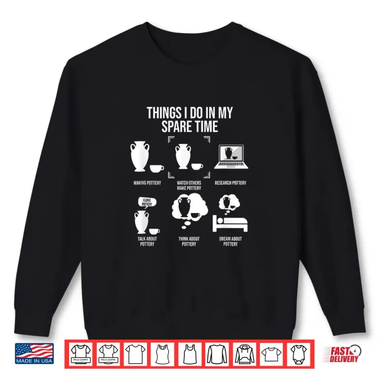 Sweatshirt Things I Do In My Spare Time Pottery Lover Modern Humor Shirt