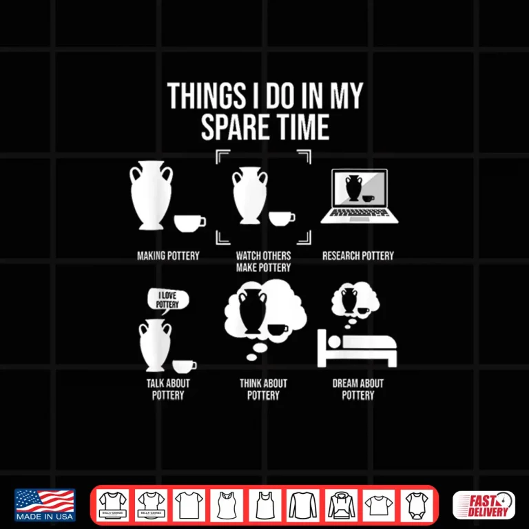 Design Things I Do In My Spare Time Pottery Lover Modern Humor Shirt