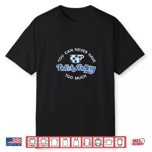 You Can Never Have Too Much Polish Pottery Mug Graphic Shirt