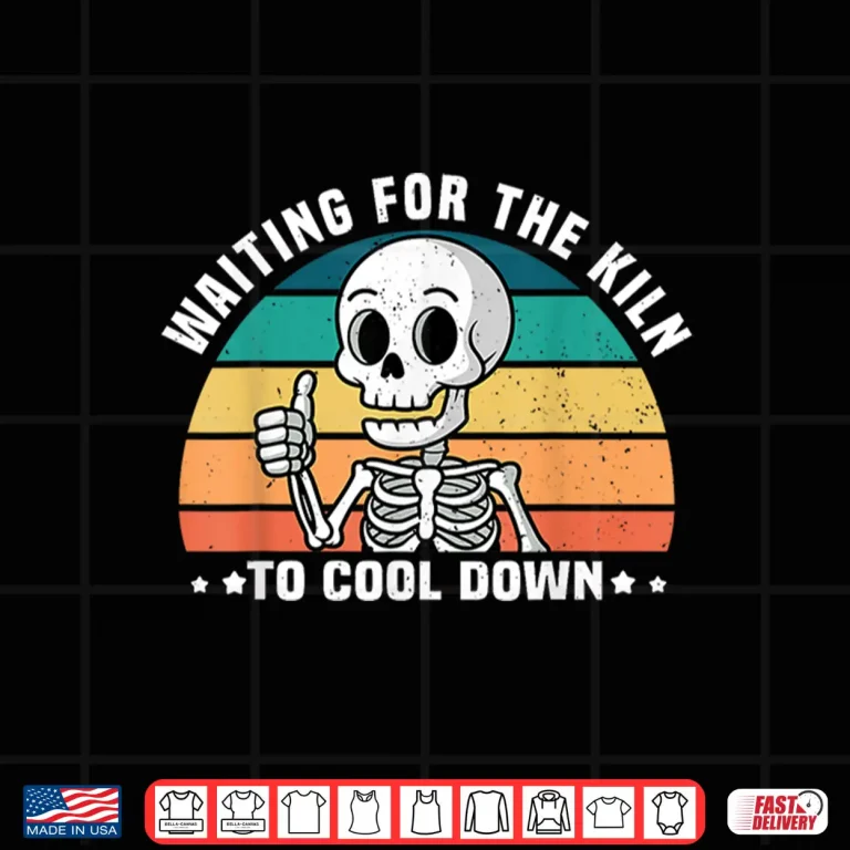Design Waiting For The Kiln To Cool Down Funny Pottery Professional Humor Shirt
