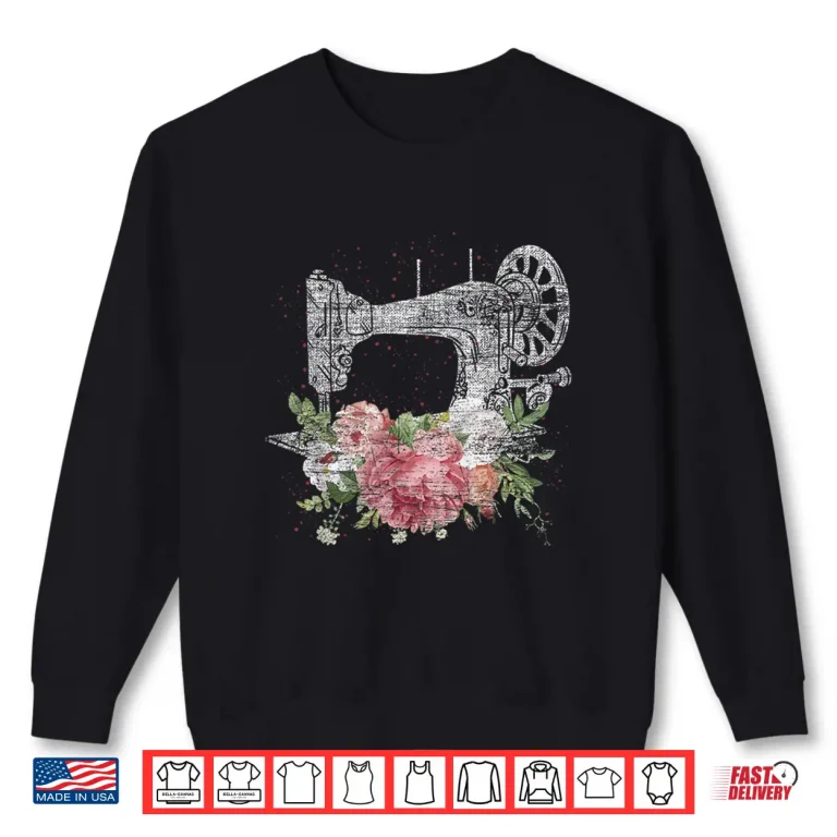 Sweatshirt Craft Flowers Design Vintage Sewing Machine Quilting Sewer Shirt