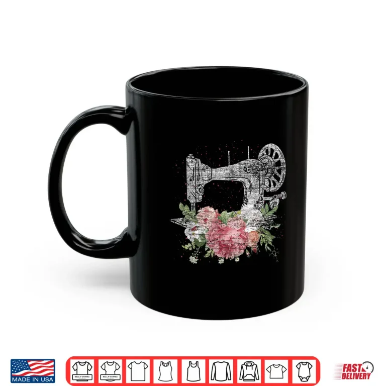 Mug Craft Flowers Design Vintage Sewing Machine Quilting Sewer Shirt