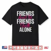 Friends Dont Let Friends Quilt Alone Quilting Sewing Identity Shirt