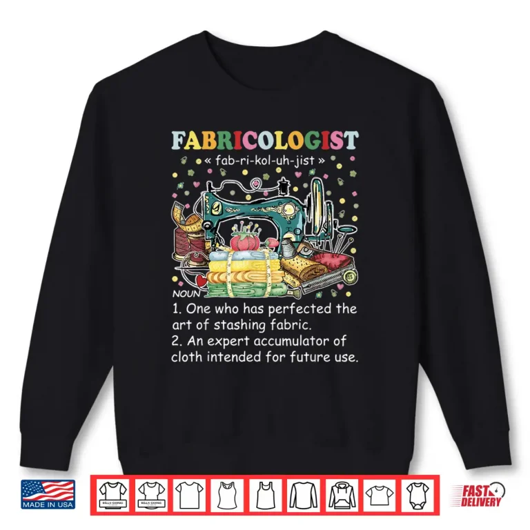 Sweatshirt Fabricaholic Definition Fabricologist Quilting Sewing Professional Humor Shirt