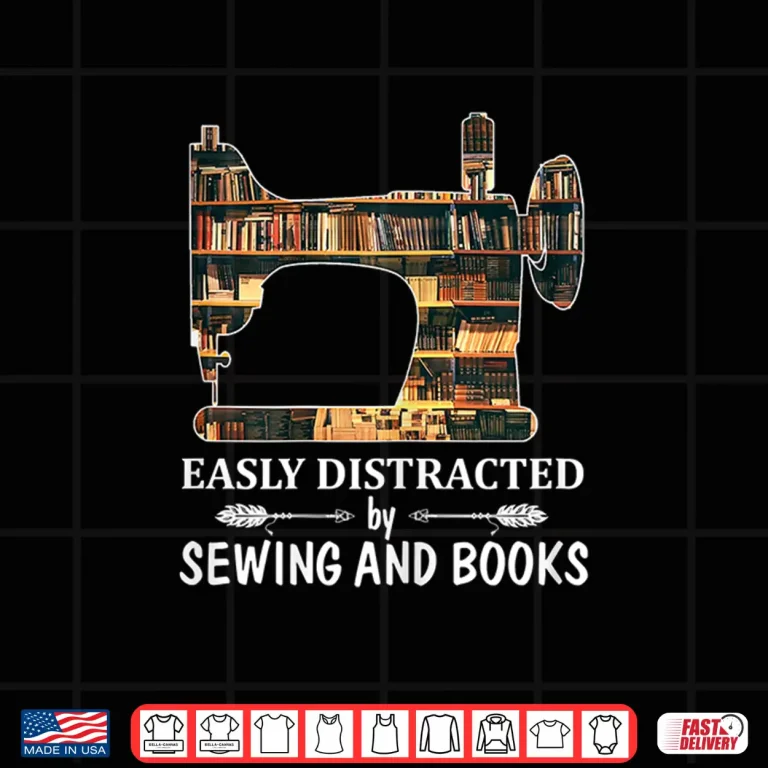 Design Easily Distracted By Sewing And Reading Sew Lover Professional Shirt