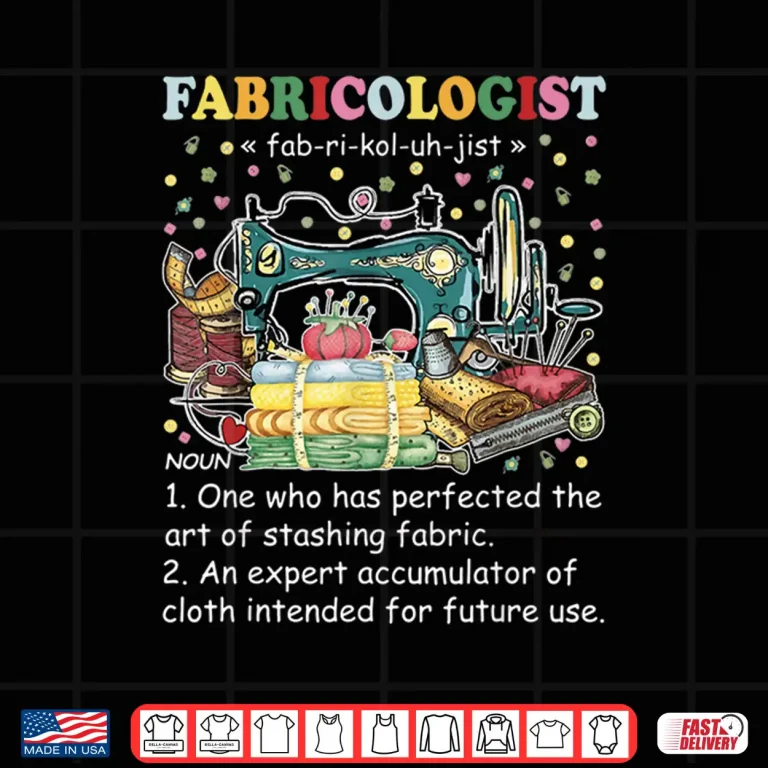 Design Fabricaholic Definition Fabricologist Quilting Sewing Professional Humor Shirt