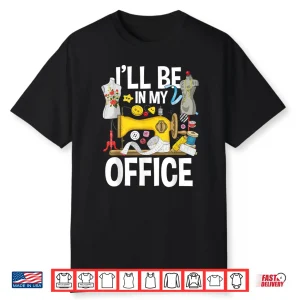 Ill Be In My Office Sew Machine Sewing Quilter Quilting Shirt