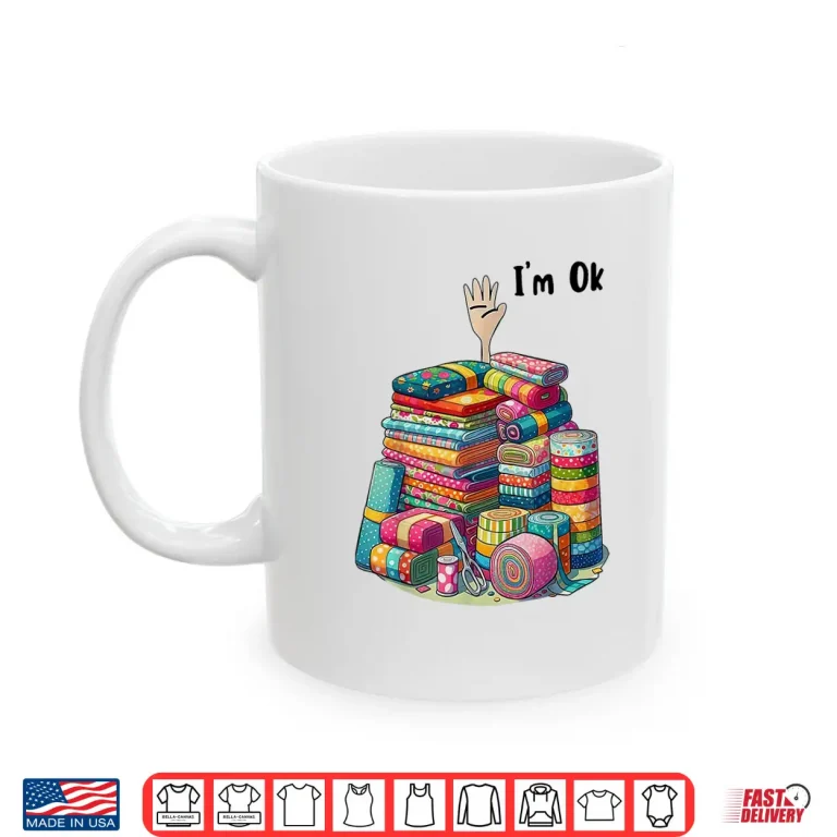 Mug Im Ok Professional Funny Sewing Quilting Fabric Modern Graphic Shirt