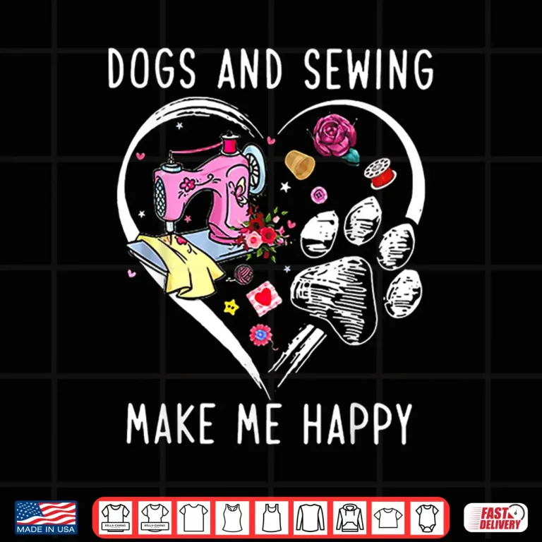 Design Professional Identity Dogs and Sewing Make Me Happy Modern Graphic Shirt