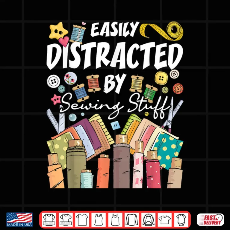 Design Seamstress Dressmaker Easily Distracted By Sewing Stuff Professional Shirt