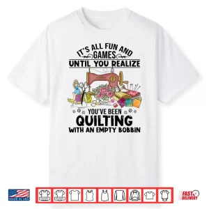 Until The Bobbin Runs Out Sewing Quilt Professional Humor Shirt
