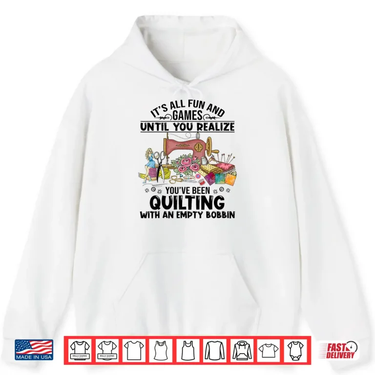 Hoodie Until The Bobbin Runs Out Sewing Quilt Professional Humor Shirt