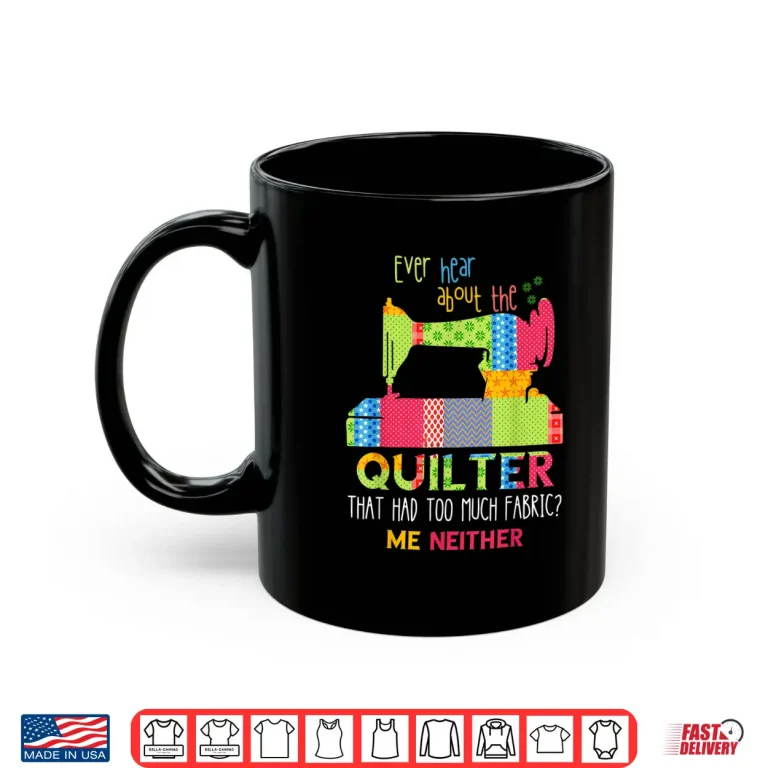 Mug Too Much Fabric Quilt Sewing Machine Quilter Quilting Shirt
