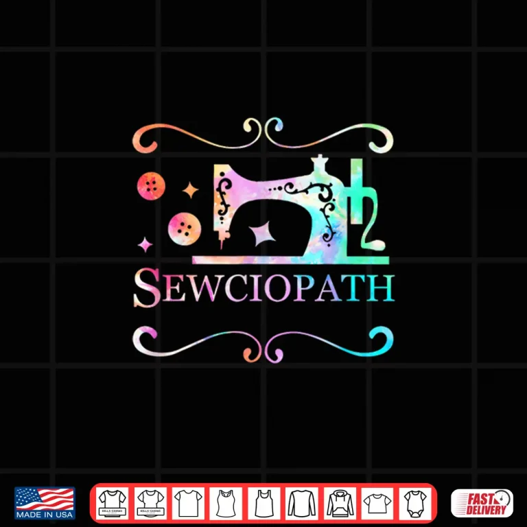 Design Tie Dye Style Sewciopath Sew Sewing Lover Quilter Humor Shirt