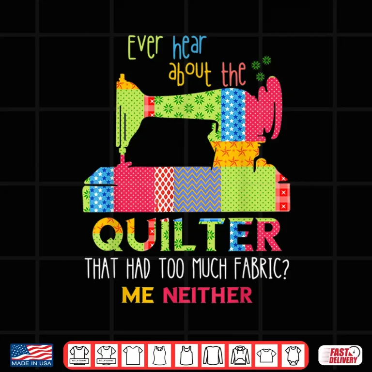 Design Too Much Fabric Quilt Sewing Machine Quilter Quilting Shirt