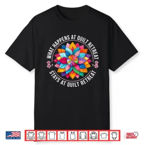 What Happens At Quilt Funny Quilting Quilter Sewer Sewing Shirt