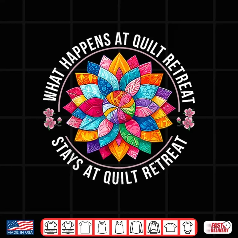 Design What Happens At Quilt Funny Quilting Quilter Sewer Sewing Shirt