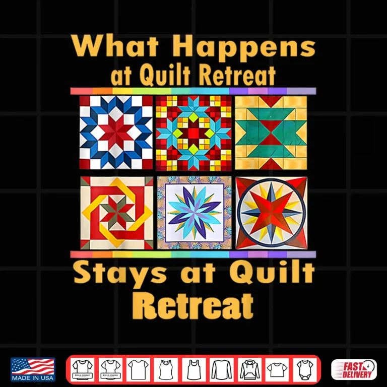 Design What Happens At Retreat Stays At Retreat Quilt Retreat Humor Shirt
