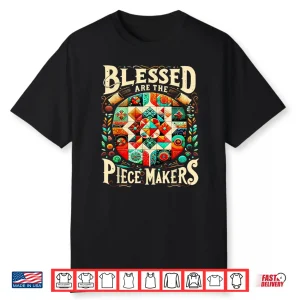 Blessed Are The Piece Makers Quilting Professional Sewing Modern Graphic Shirt