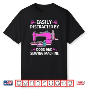 Easily Distracted By Sewing Dogs And Sewing Machine Professional Shirt