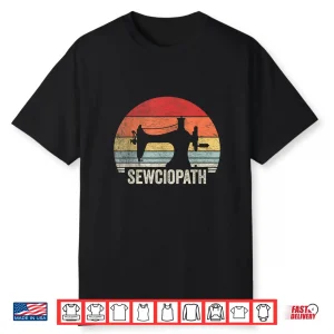Funny Sewciopath Sewing Lover Quilter Sewing Machine Vintage Shirt