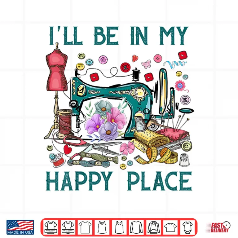 Design Happy Place Flowers Sewing Machine Professional Modern Graphic Shirt