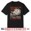 I Read Books I Cross Stitch Sewing Stitcher Quilt Cross Stitch Shirt