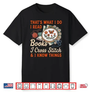 I Read Books I Cross Stitch Sewing Stitcher Quilt Cross Stitch Shirt