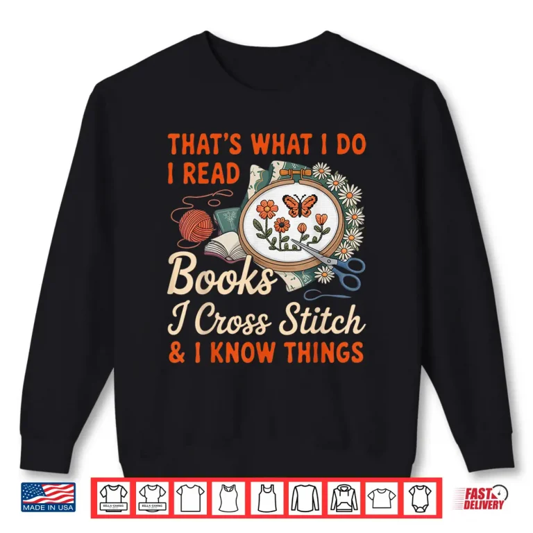 Sweatshirt I Read Books I Cross Stitch Sewing Stitcher Quilt Cross Stitch Shirt