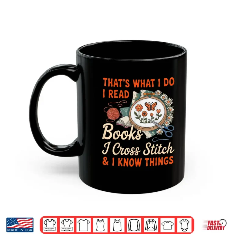Mug I Read Books I Cross Stitch Sewing Stitcher Quilt Cross Stitch Shirt