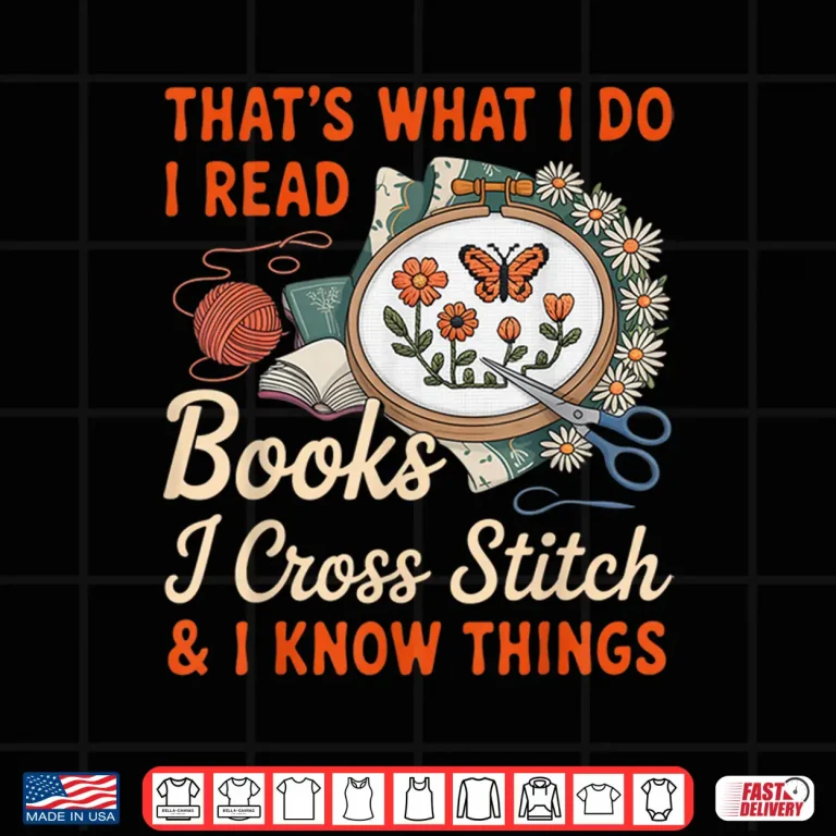 Design I Read Books I Cross Stitch Sewing Stitcher Quilt Cross Stitch Shirt