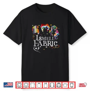 I Smell Fabric Buttons Quilting Quilter Sewer Sewing Professional Humor Shirt