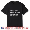 I Was Told There Would Be Sewing Professional Modern Statement Shirt