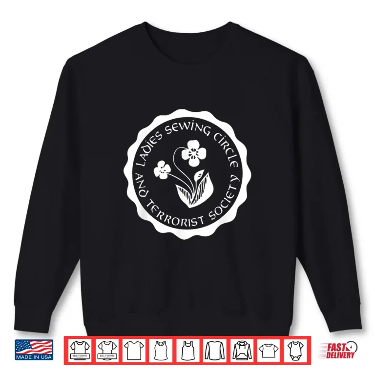 Sweatshirt Ladies Sewing Circle And Terrorist Society Quilting Humor Shirt
