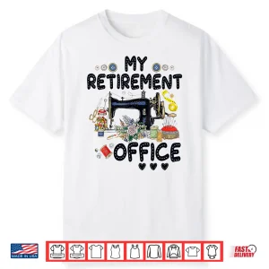 My Retirement Office Sewing Lover Professional Modern Humor Gift Shirt