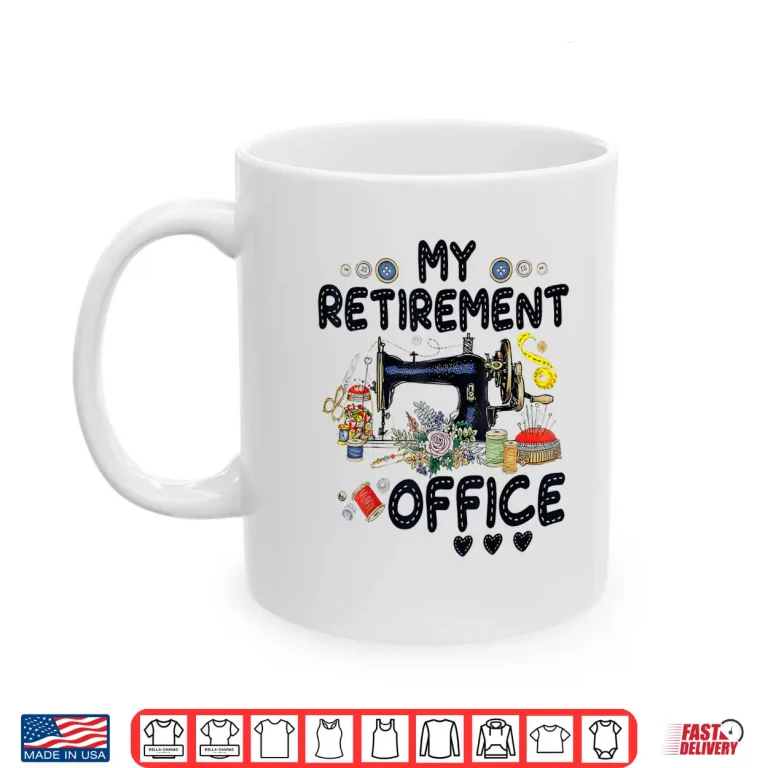 Mug My Retirement Office Sewing Lover Professional Modern Humor Gift Shirt