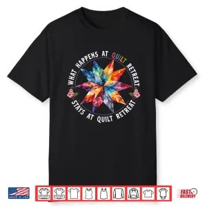 What Happens At Quilt Retreat Quilting Sewing Quilter Humor Shirt
