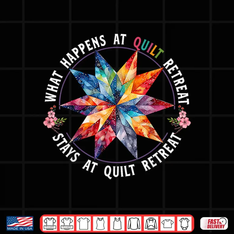 Design What Happens At Quilt Retreat Quilting Sewing Quilter Humor Shirt