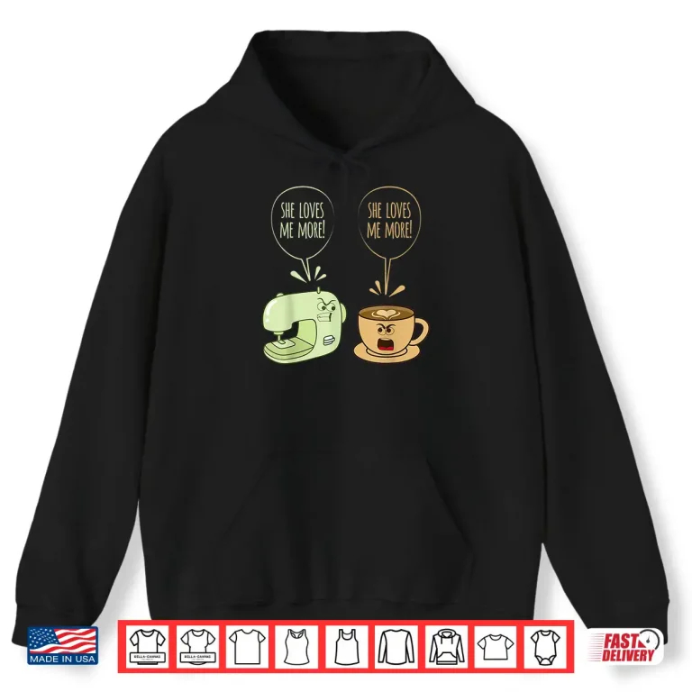 Hoodie Coffee Machine Sewing Machine Funny Sew Quilting Seamstress Shirt