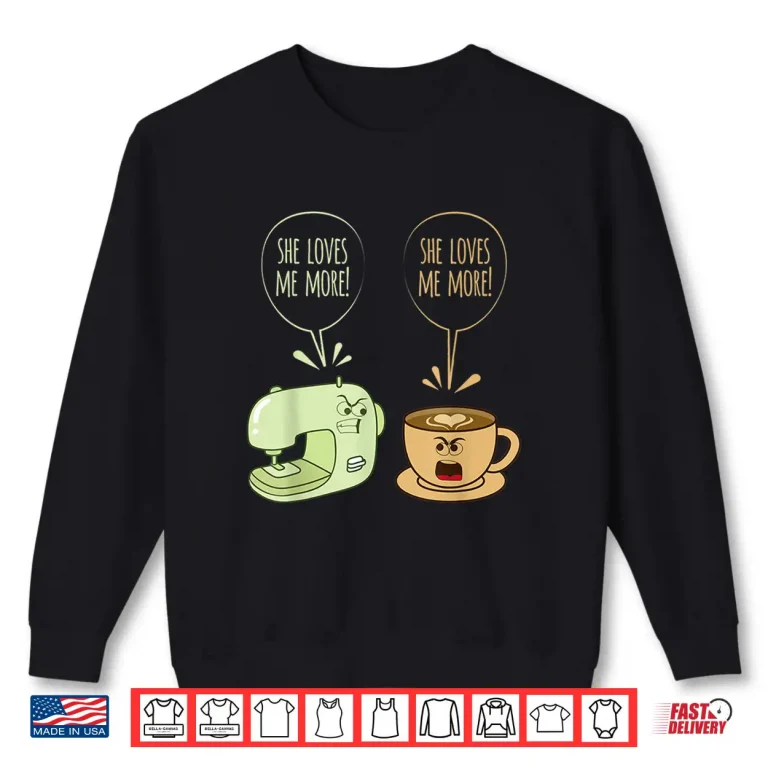 Sweatshirt Coffee Machine Sewing Machine Funny Sew Quilting Seamstress Shirt