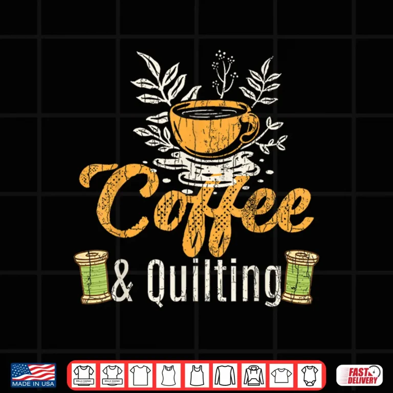 Design Coffee And Quilting Funny Quilter Sewing Sewer Professional Graphic Shirt