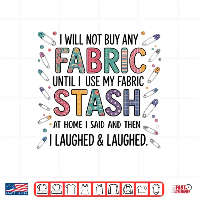 Design Fabric Stash Quote Quilting Sewing Lover Professional Humor Shirt