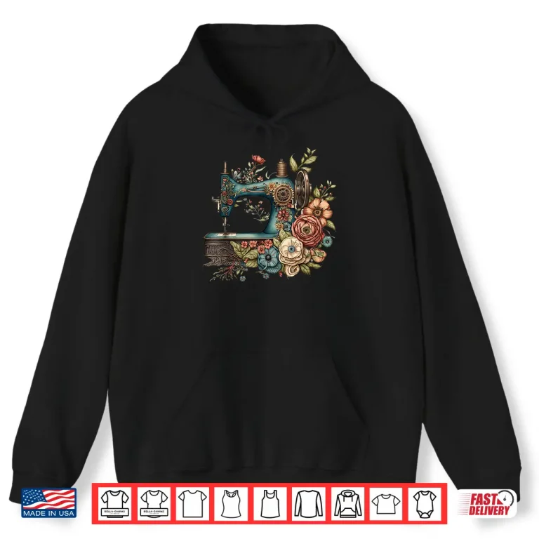 Hoodie Flower Seamstress Floral Sewing Machine Professional Graphic Apparel Shirt