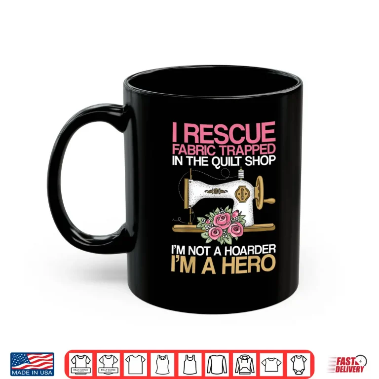 Mug I Rescue Fabric Trapped In Shop Seamstress Sewing Professional Shirt